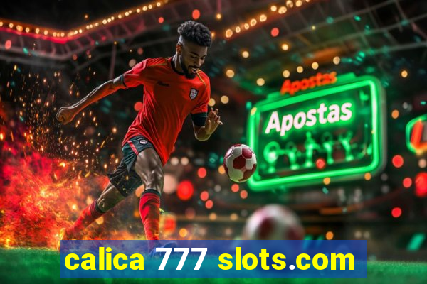 calica 777 slots.com